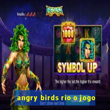 angry birds rio o jogo